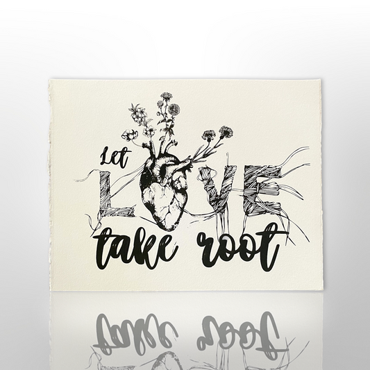 Print: Let Love Take Root